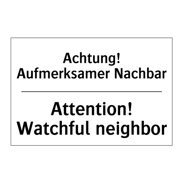 Achtung! Aufmerksamer Nachbar - Attention! Watchful neighbor
