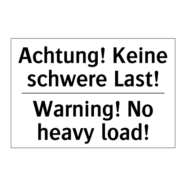 Achtung! Keine schwere Last! - Warning! No heavy load!