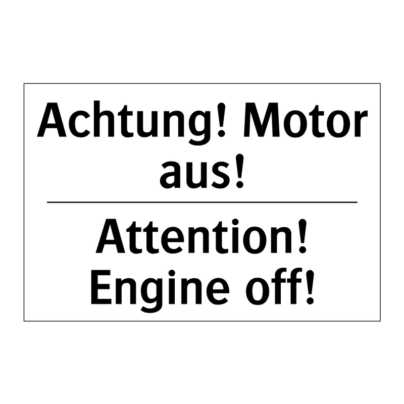 Achtung! Motor aus! - Attention! Engine off!