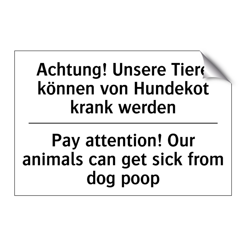 Achtung! Unsere Tiere können von /.../ - Pay attention! Our animals can /.../