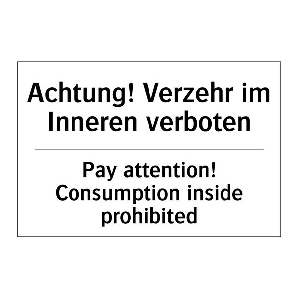 Achtung! Verzehr im Inneren verboten/.../ - Pay attention! Consumption inside /.../