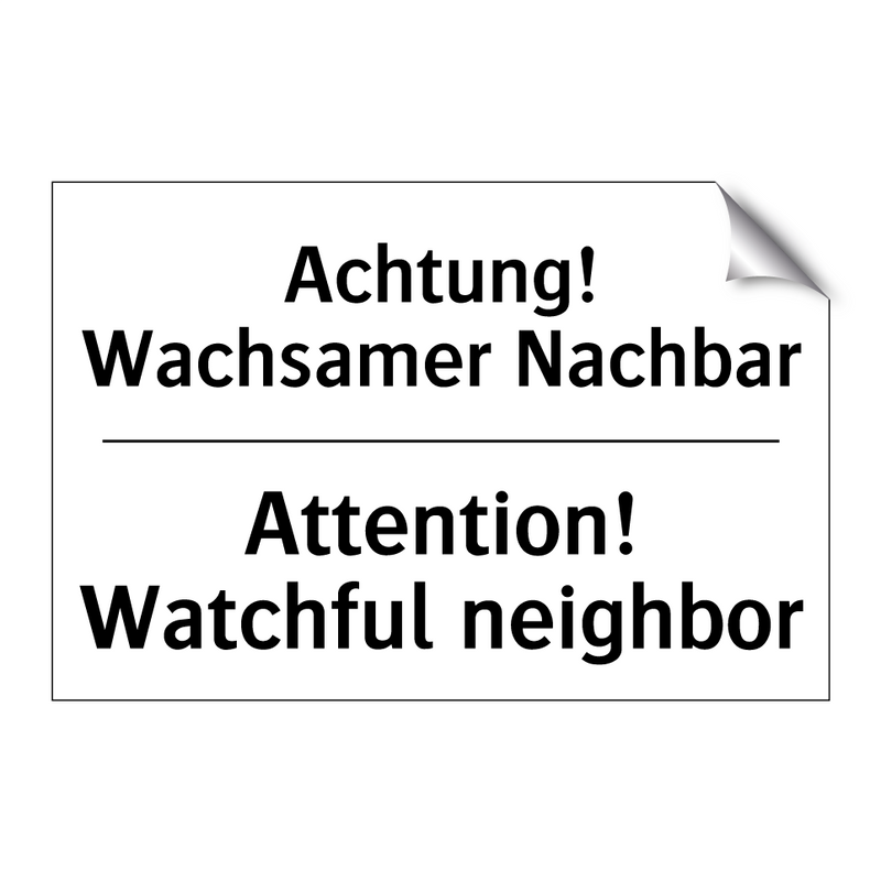 Achtung! Wachsamer Nachbar - Attention! Watchful neighbor