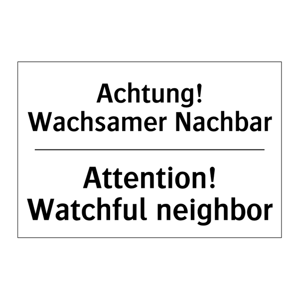 Achtung! Wachsamer Nachbar - Attention! Watchful neighbor