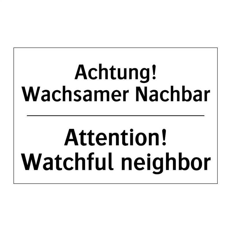 Achtung! Wachsamer Nachbar - Attention! Watchful neighbor