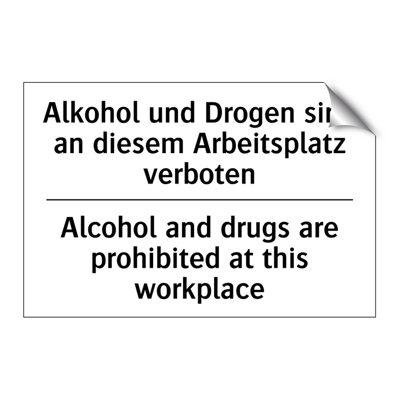 Alkohol und Drogen sind an diesem /.../ - Alcohol and drugs are prohibited /.../