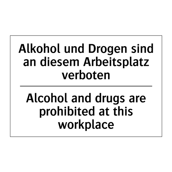 Alkohol und Drogen sind an diesem /.../ - Alcohol and drugs are prohibited /.../