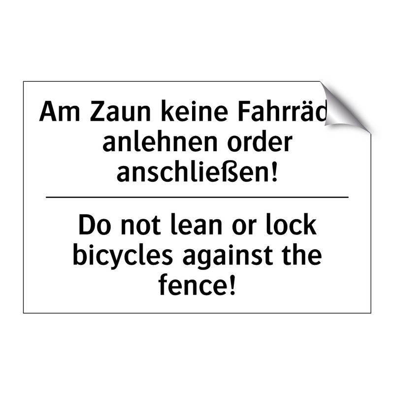 Am Zaun keine Fahrräder anlehnen /.../ - Do not lean or lock bicycles against /.../