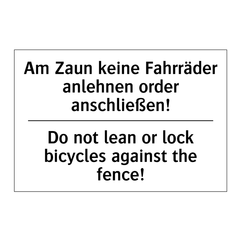 Am Zaun keine Fahrräder anlehnen /.../ - Do not lean or lock bicycles against /.../
