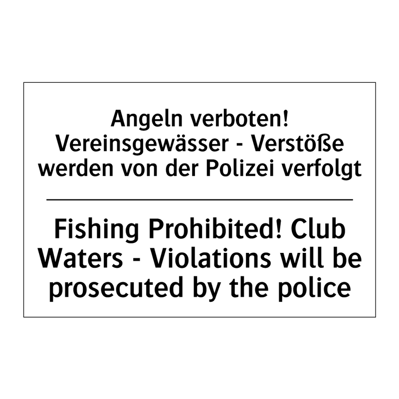 Angeln verboten! Vereinsgewässer /.../ - Fishing Prohibited! Club Waters /.../