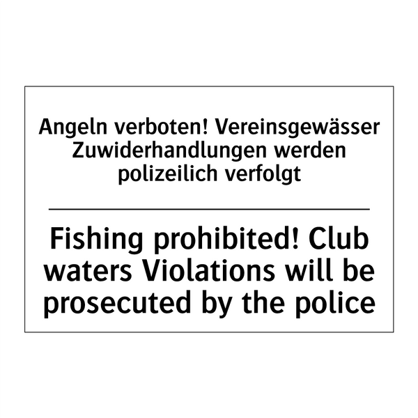 Angeln verboten! Vereinsgewässer /.../ - Fishing prohibited! Club waters /.../