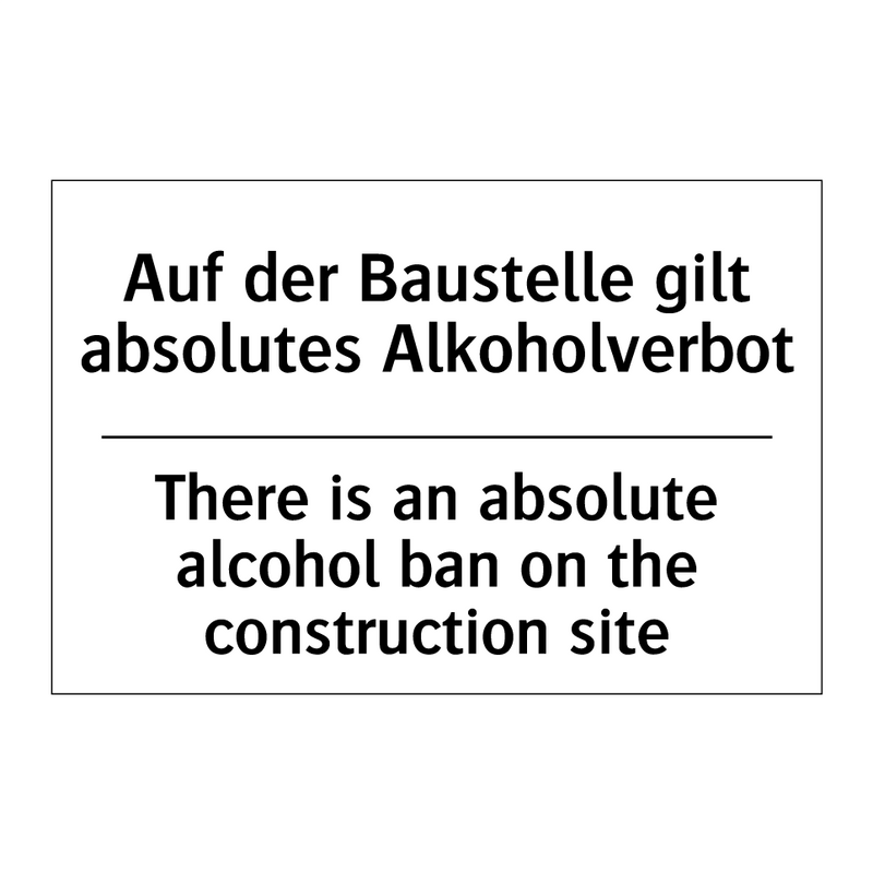 Auf der Baustelle gilt absolutes /.../ - There is an absolute alcohol ban /.../