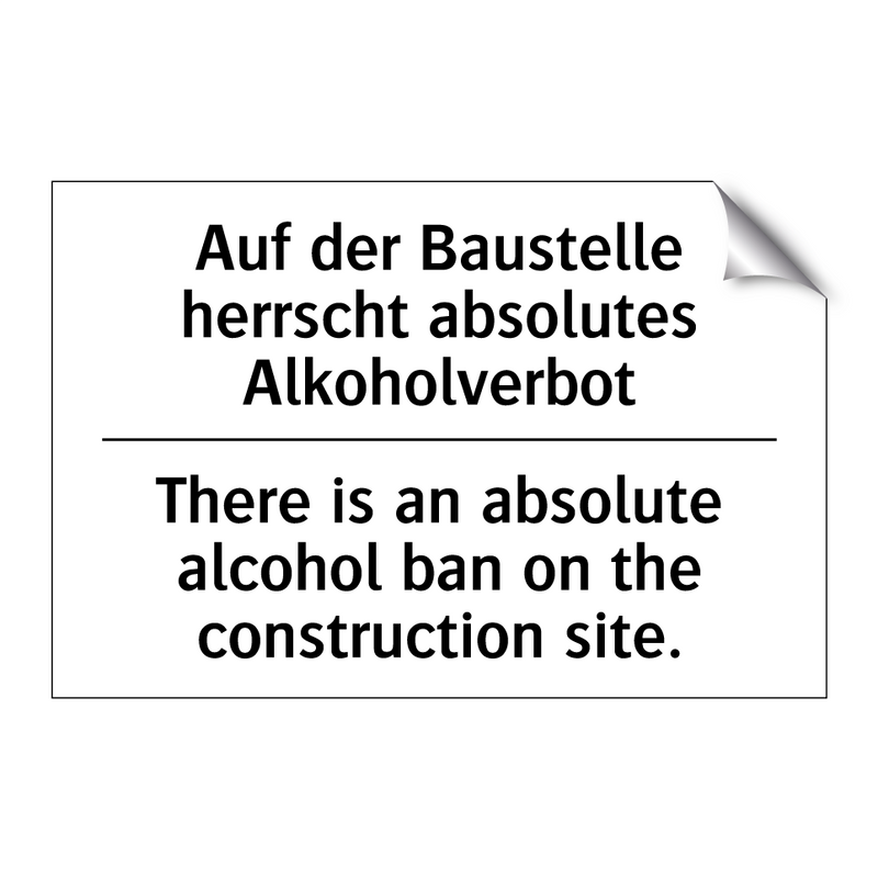 Auf der Baustelle herrscht absolutes /.../ - There is an absolute alcohol ban /.../