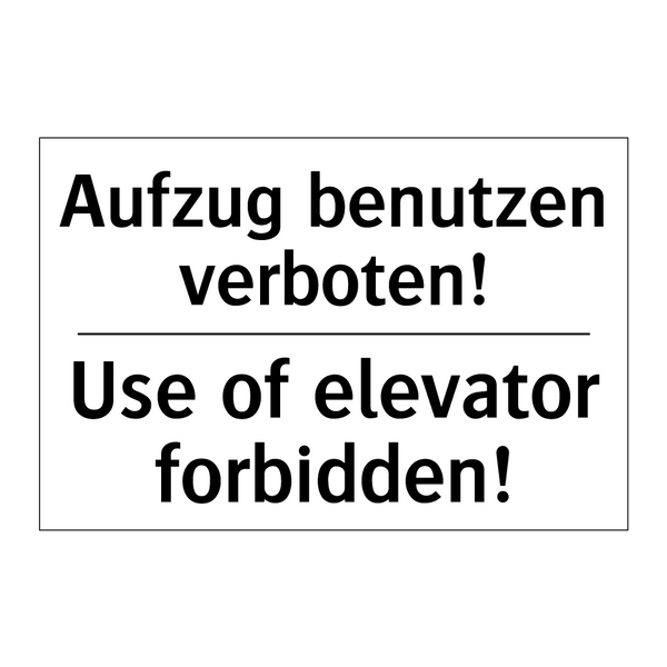 Aufzug benutzen verboten! - Use of elevator forbidden!