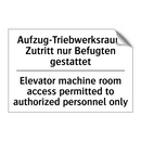Aufzug-Triebwerksraum Zutritt /.../ - Elevator machine room access permitted /.../