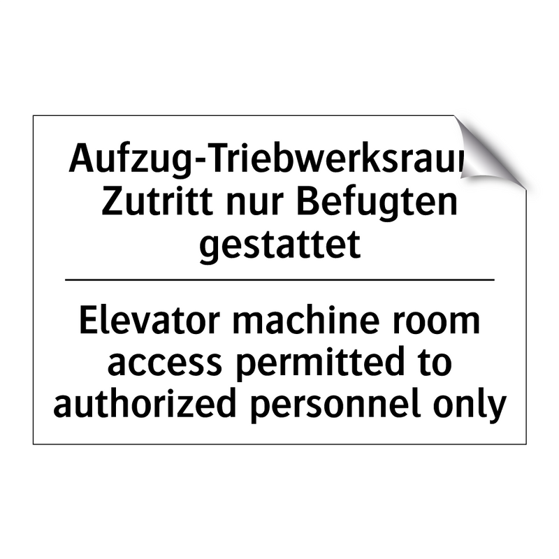 Aufzug-Triebwerksraum Zutritt /.../ - Elevator machine room access permitted /.../