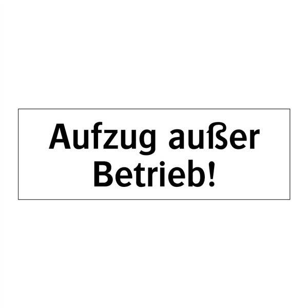 Aufzug außer Betrieb!