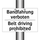 Bandfahrung verboten - Belt driving prohibited