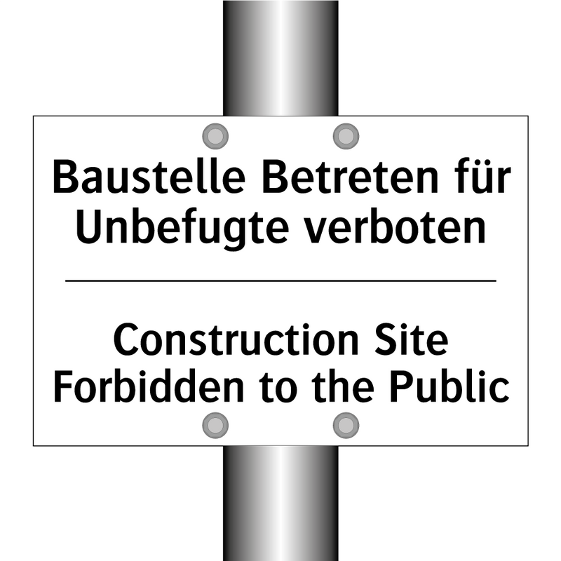 Baustelle Betreten für Unbefugte /.../ - Construction Site Forbidden to /.../