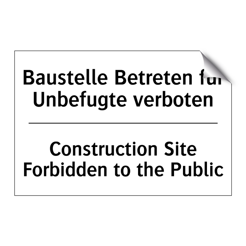 Baustelle Betreten für Unbefugte /.../ - Construction Site Forbidden to /.../