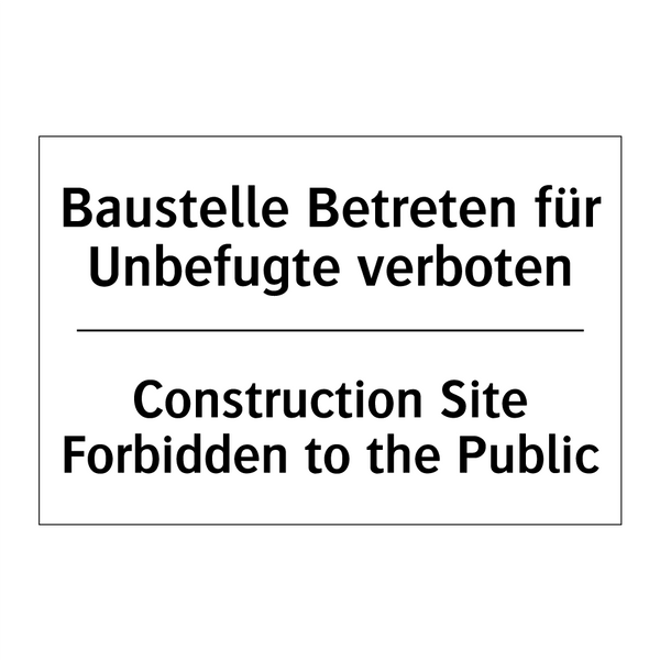 Baustelle Betreten für Unbefugte /.../ - Construction Site Forbidden to /.../