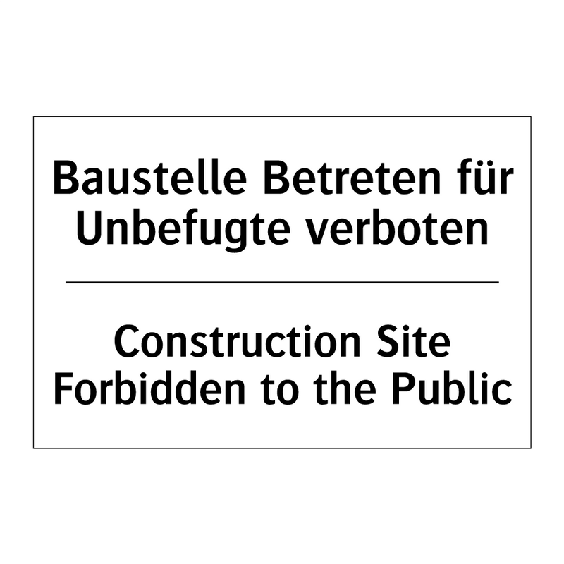 Baustelle Betreten für Unbefugte /.../ - Construction Site Forbidden to /.../