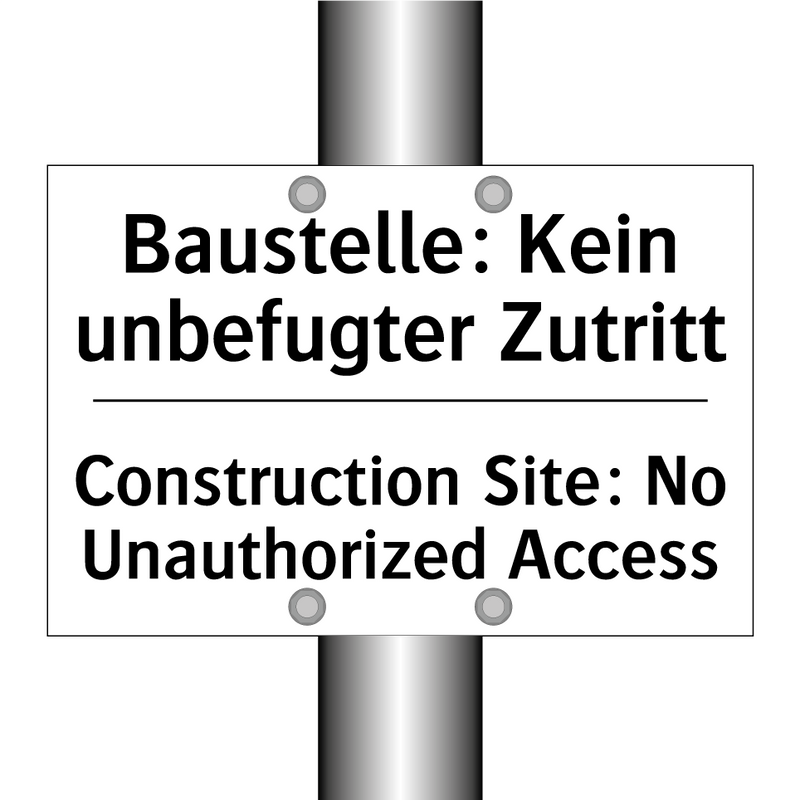 Baustelle: Kein unbefugter Zutritt/.../ - Construction Site: No Unauthorized /.../