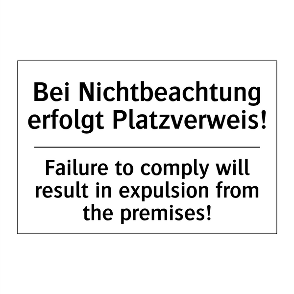 Bei Nichtbeachtung erfolgt Platzverweis!/.../ - Failure to comply will result /.../