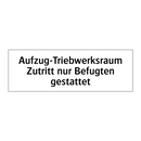 Aufzug-Triebwerksraum Zutritt nur Befugten gestattet