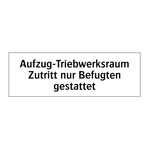 Aufzug-Triebwerksraum Zutritt nur Befugten gestattet