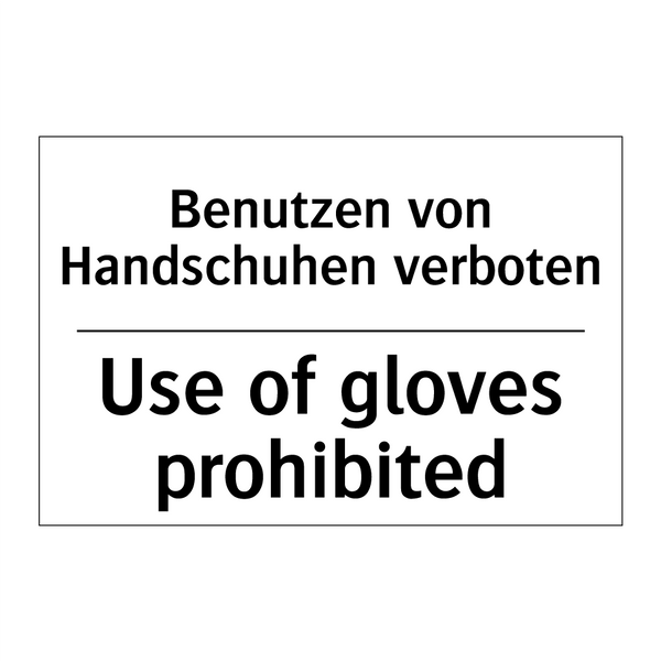 Benutzen von Handschuhen verboten/.../ - Use of gloves prohibited
