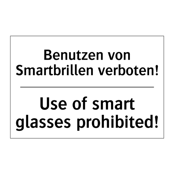 Benutzen von Smartbrillen verboten!/.../ - Use of smart glasses prohibited!/.../