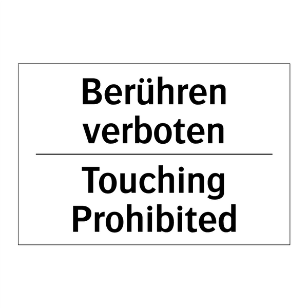 Berühren verboten - Touching Prohibited