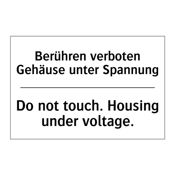 Berühren verboten Gehäuse unter /.../ - Do not touch. Housing under voltage./.../