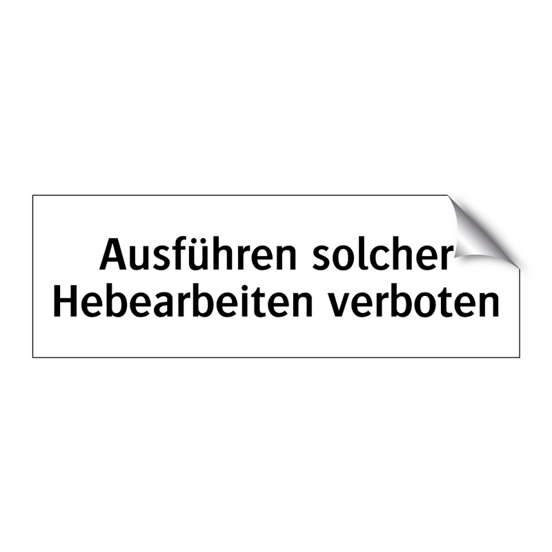 Ausführen solcher Hebearbeiten verboten