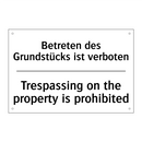 Betreten des Grundstücks ist verboten/.../ - Trespassing on the property is /.../