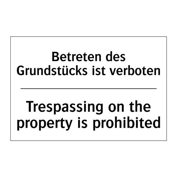 Betreten des Grundstücks ist verboten/.../ - Trespassing on the property is /.../