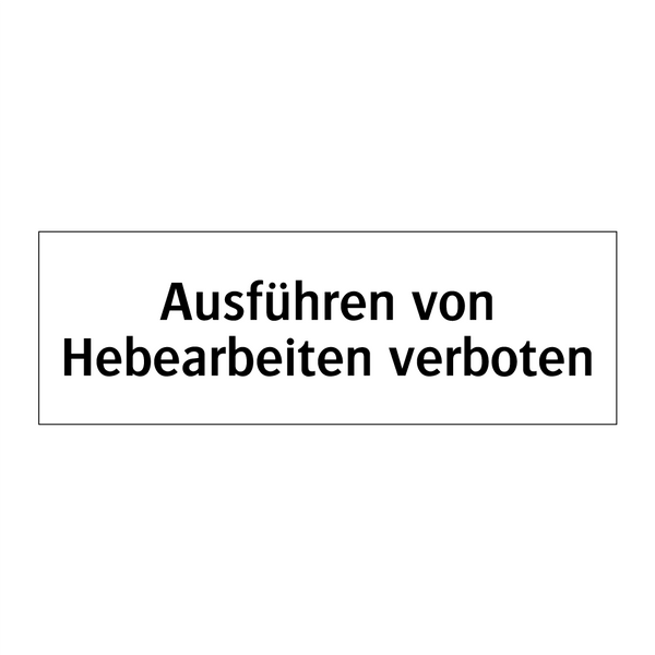 Ausführen von Hebearbeiten verboten