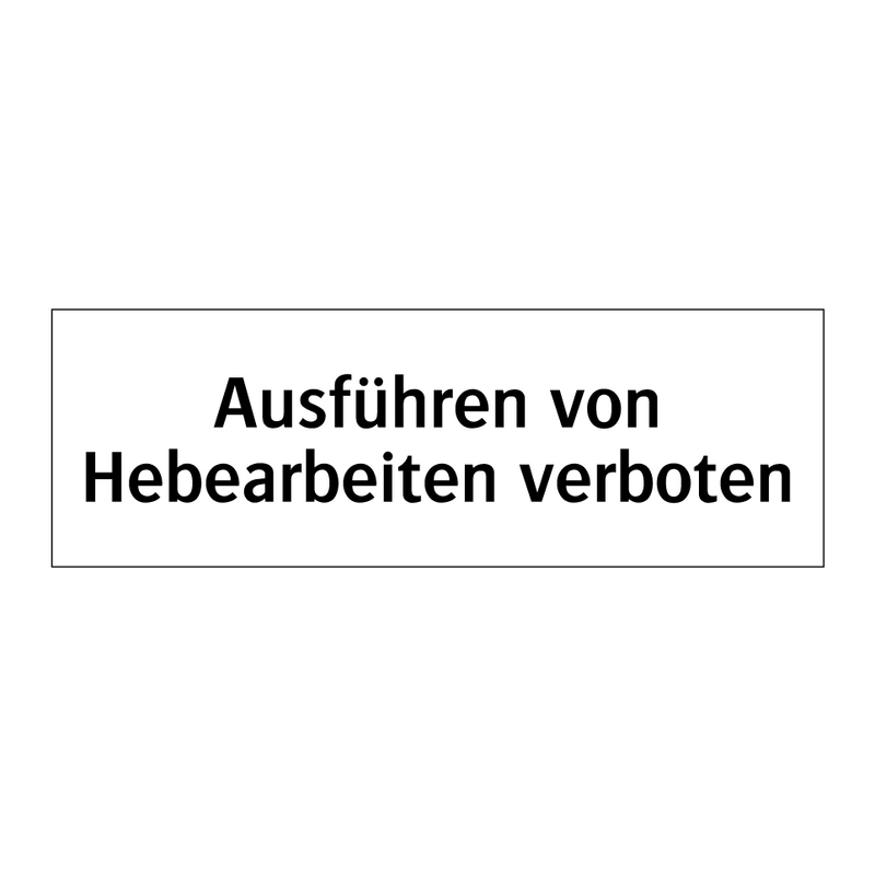 Ausführen von Hebearbeiten verboten