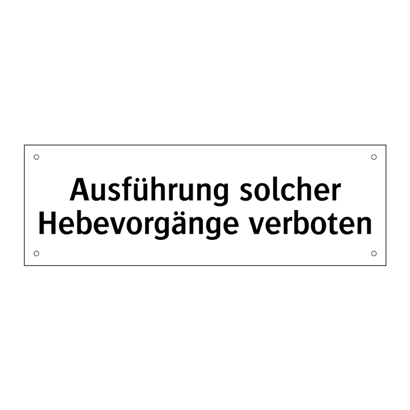 Ausführung solcher Hebevorgänge verboten
