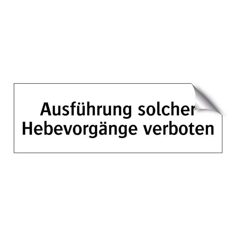 Ausführung solcher Hebevorgänge verboten