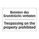 Betreten des Grundstücks verboten/.../ - Trespassing on the property prohibited/.../