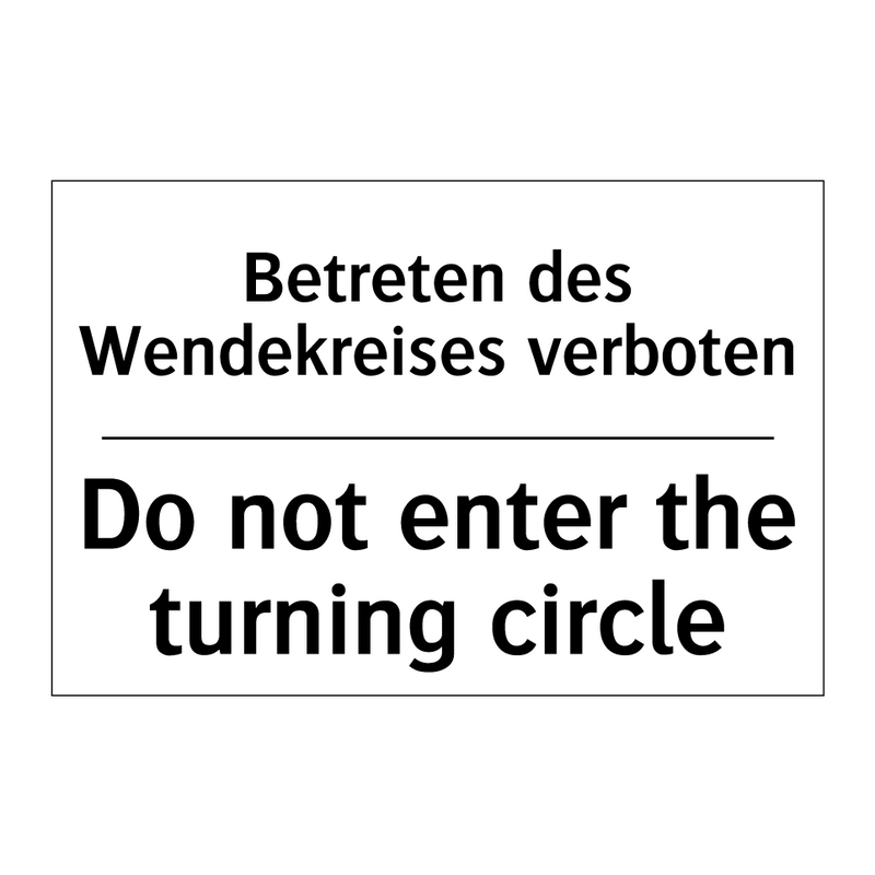 Betreten des Wendekreises verboten/.../ - Do not enter the turning circle/.../