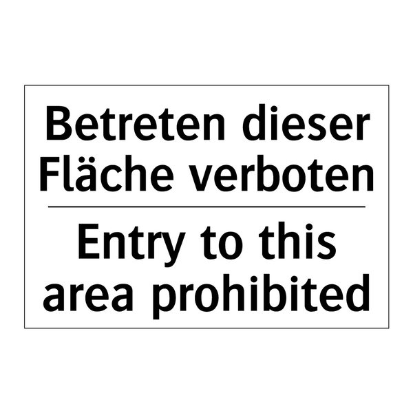 Betreten dieser Fläche verboten/.../ - Entry to this area prohibited