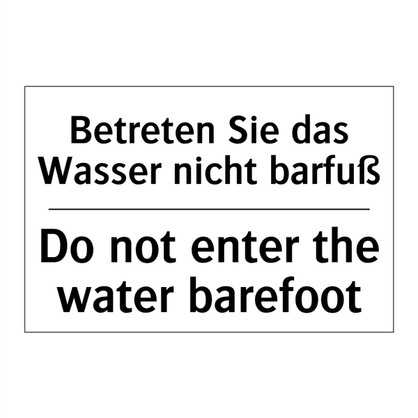 Betreten Sie das Wasser nicht /.../ - Do not enter the water barefoot/.../