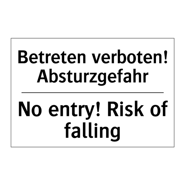 Betreten verboten! Absturzgefahr/.../ - No entry! Risk of falling