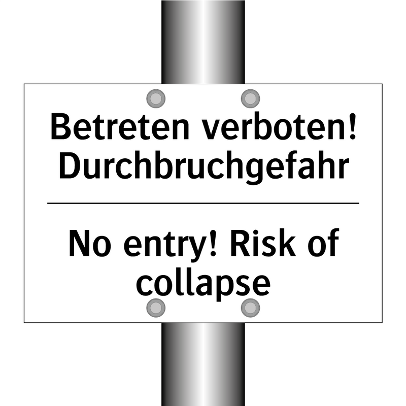 Betreten verboten! Durchbruchgefahr/.../ - No entry! Risk of collapse
