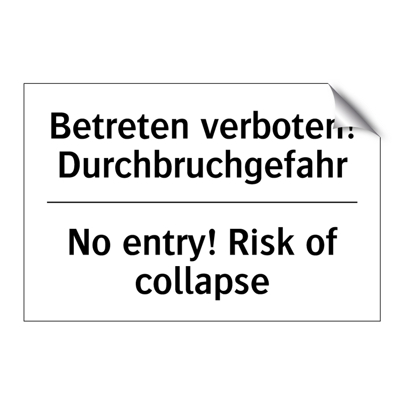 Betreten verboten! Durchbruchgefahr/.../ - No entry! Risk of collapse