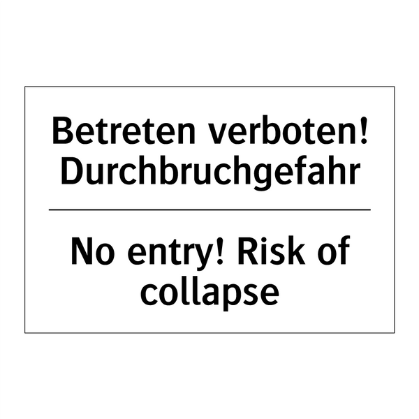 Betreten verboten! Durchbruchgefahr/.../ - No entry! Risk of collapse
