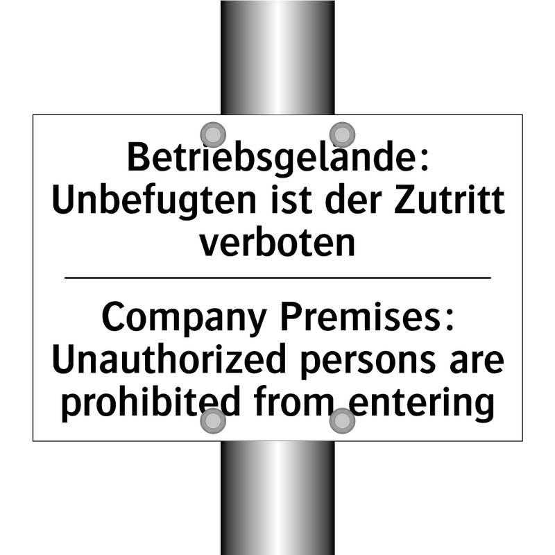 Betriebsgelände: Unbefugten ist /.../ - Company Premises: Unauthorized /.../