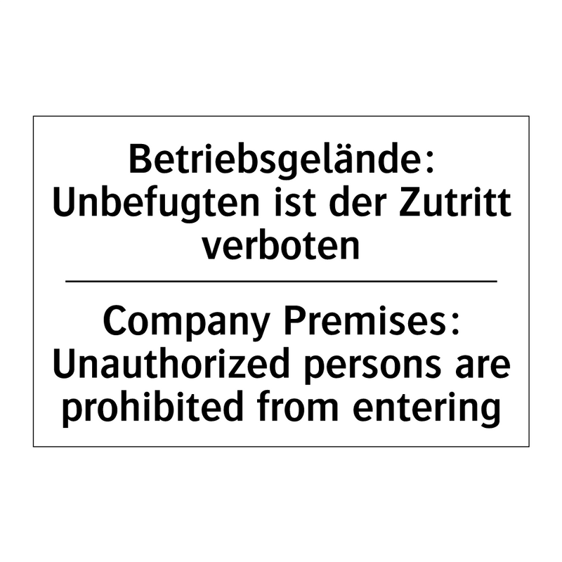 Betriebsgelände: Unbefugten ist /.../ - Company Premises: Unauthorized /.../